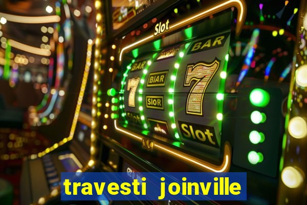travesti joinville vila nova